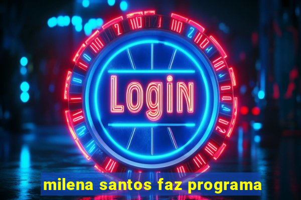 milena santos faz programa